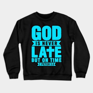 God is never late Crewneck Sweatshirt